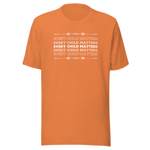 "Every Child Matters" statement in white text repeated on this burn orange crew neck t-shirt 5 times in a variation of getting lighter as it goes up and down from the bold white text in the center.  The color ORANGE signifies reclamation and remembrance of our Indigenous individuals and families, along with the over-arching inter-generational community impacts of Indian Residential Schools.